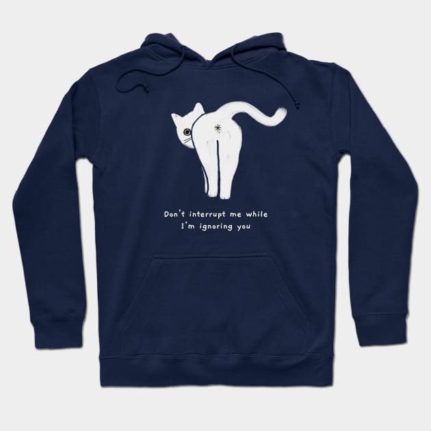 Don't interrupt me (white caption) Hoodie by KentheCat